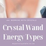 Discover The 3 Energy Types of Crystal Wands